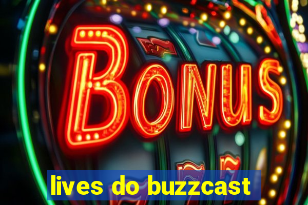 lives do buzzcast